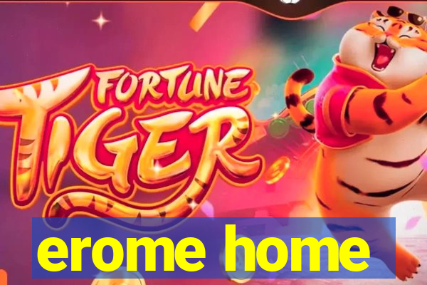 erome home